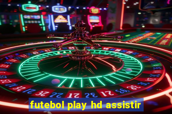 futebol play hd assistir